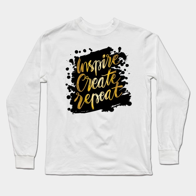 Inspire create repeat. Motivational quote. Long Sleeve T-Shirt by Handini _Atmodiwiryo